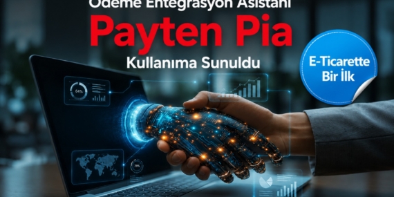 Payten’den Devrim Yaratan Hamle: Yapay Zeka Destekli ‘Pia’ ile Ödeme Entegrasyonu Artık Çocuk Oyunu!